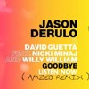 Jason Derulo x David Guetta - Goodbye feat. Nicki Minaj & Willy William (AMZED Remix )