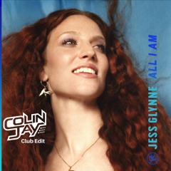 Jess Glynne - All I Am (Colin Jay Club Edit) Supported On KISS FM UK!!