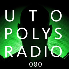 Utopolys Radio 080 - UTO KAREM - Studio Mix (August 2018)