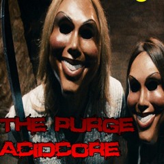 The Purge // Acidcore