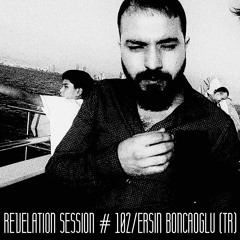 Revelation Session # 102/Ersin Boncaoğlu (TR)