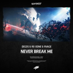 Degos & Re-Done & RVAGE - Never Break Me