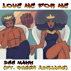 Love Me For Me (ft. Queen Adriane)