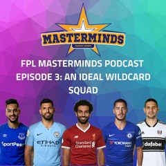 Episode 3 - An Ideal Wildcard Squad!