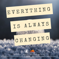Everything Is Always Changing