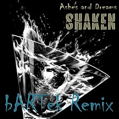 Ashes and Dreams - Shaken (bARTek Remix)