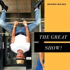 The Great Show Dripboi Wilson