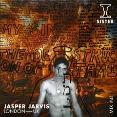 SISTER MIX #41: Jasper Jarvis