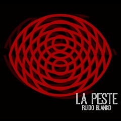 LA PESTE - RUIDO BLANKO (SINGLE)