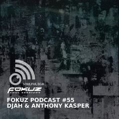 Fokuz Podcast 55 - Djah & Anthony Kasper