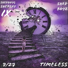 Timeless- by Shedboyz- Shed-say x Shedboy G x Shedboy IX