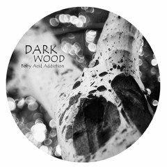 Boby Acid Addiction - Dark Wood ep 02