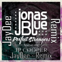 Jonas Blue-Perfect Strangers - JayDee-Remix