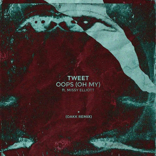 Tweet - Oops (Oh My)(OAKK Remix)