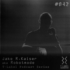 T-LABEL | Podcast #42 | Jake R. Kaiser