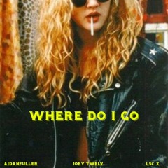 Where Do I Go Ft Joey Twelv & Lsc X