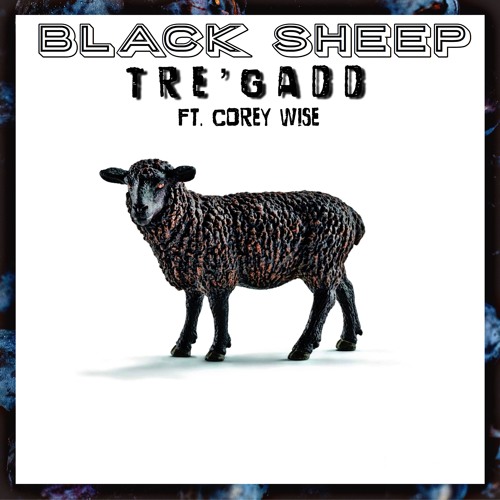 Tre'Gadd - Black Sheep ft. Corey Wise