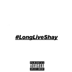 #LongLiveShay
