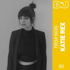 Fresh Kicks 80: Katie Rex