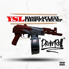 Ysl KashLaFlexx x YslChoppaTrump - DrumRoll ( Choppa Anthem )