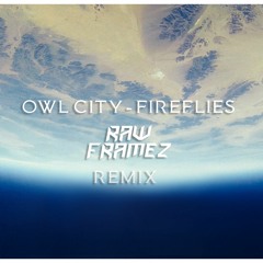 Owl City - Fireflies (Rawframez Remix)