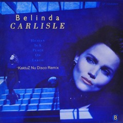Belinda Carlisle - Heaven Is A Place On Earth (KaktuZ Nu Disco Remix) Free DL=Buy