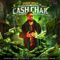 Cash Chak - Shree Brar Ft. Harry Cheema (OUT NOW) - E3UK Records
