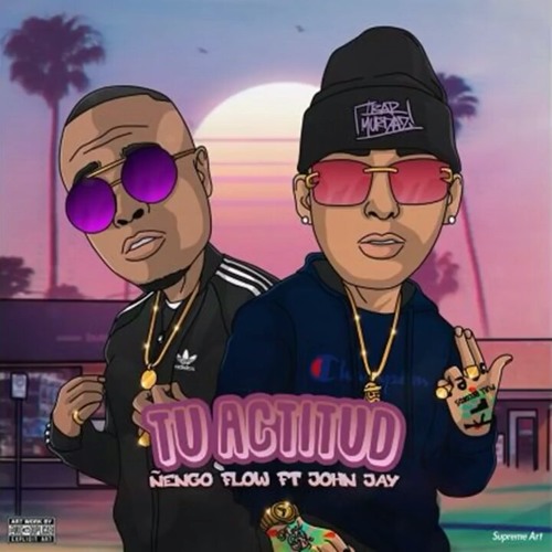 Tu Actitud - John Jay Ft. Ñengo Flow