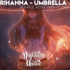 Rihanna - Umbrella (Bounce Remix) [Nightcore]