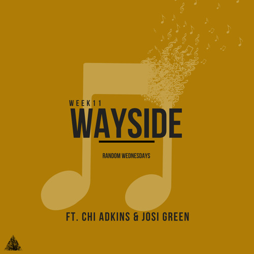Wayside (ft. Chi Adkins & Josi Green)