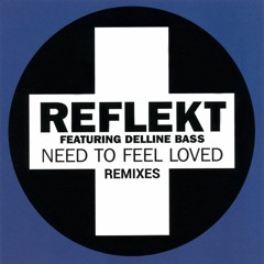 Reflekt Ft.Delline - Bass Need To Feel Loved (Fabian Kusmierczuk Edit)