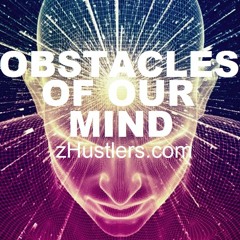 Obstacles of our minds - zHustlers