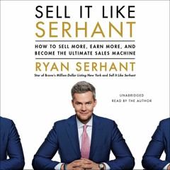 SELL IT LIKE SERHANT by Ryan Serhant. Read by the Author - Audiobook Excerpt