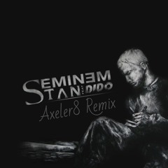 Eminem - Stan Ft.Dido ( Axeler8 Remix ) BUY = FREE DL