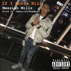 If I Gotta Kill (prod. by JabariOnTheBeat)