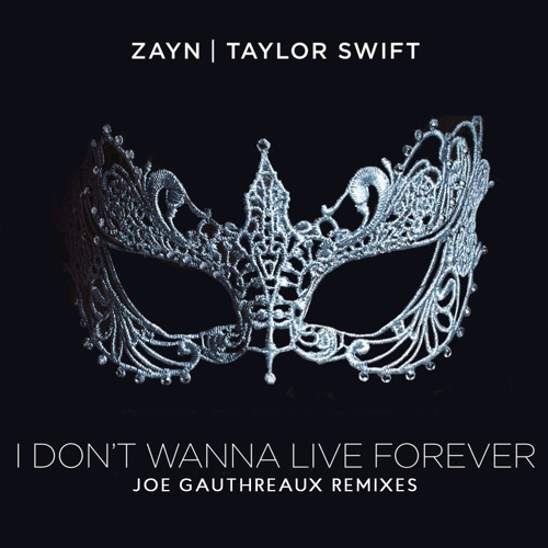 I Don't Wanna Live Forever (Joe Gauthreaux Final Mix)