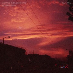 Strange Times, Dark Days - Isla June (Westerns Remix)