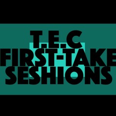TEC First-Take Seshions - Volume. 1 (Prod. dOob)