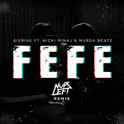 FEFE (NvrLeft Remix)