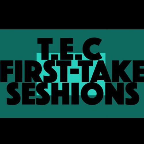 TEC First-Take Seshions - Volume. 2 (Prod.Greenfinch)