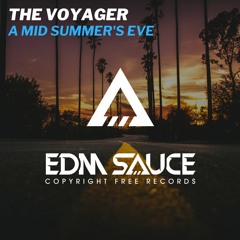 the Voyager - A Mid Summer's Eve [EDM Sauce Copyright Free Records]