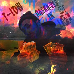 T-Low- Darkness In My Life(Prod. Misfit Yeager)