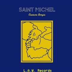 Saint Michel - Caesare Borgia (L.A.W. records Version)