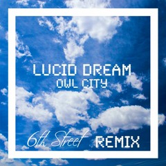 Owl City - Lucid Dreams (6TH STREET Remix)