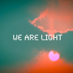 WE ARE LIGHT