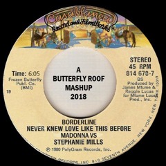 Madonna Vs Stephanie Mills Borderline Never Knew Love Like This Before A Butterfly Roof Mashup Remix