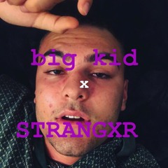 big kid x STRANGXR