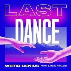 Weird Genius - Last Dance ft. Daniel Rimaldi