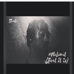 Shadi - #NoLimit (Bout It 2X)