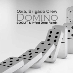 Oxia, Brigado Crew - Domino (Infect drop e Boolit Remix) Bookings +55 62 99143 7415